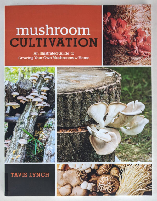 Mushroom Cultivation: An Illustrated Guide to Growing Your Own Mushrooms at Home