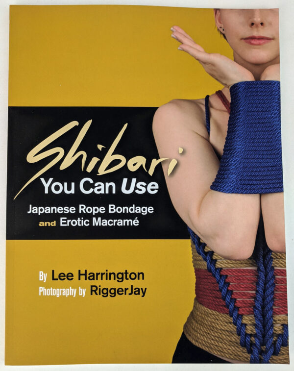 Shibari You Can Use: Japanese Rope Bondage and Erotic Macrame