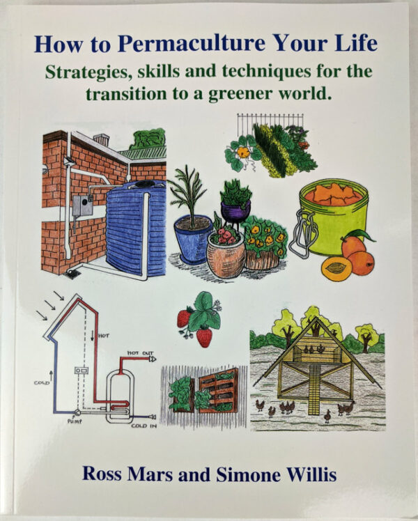 How To Permaculture Your Life: Strategies, skills and techniques for the transition to a greener world