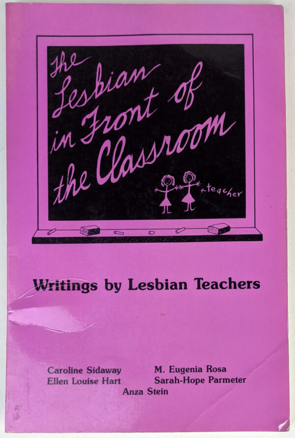 The Lesbian in Front of the Classroom: Writings by Lesbian Teachers