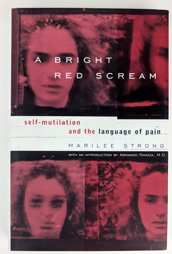 A Bright Red Scream: Self-Mutilation and the Language of Pain