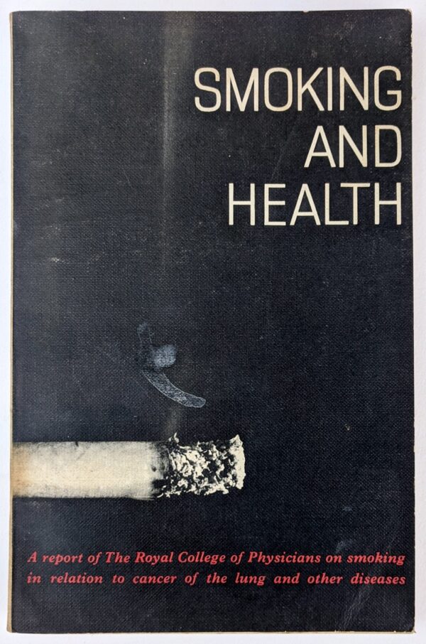 Smoking and Health: Summary and Report of The Royal College of Physicians of London on Smoking in relation to Cancer of the Lung and Other Diseases
