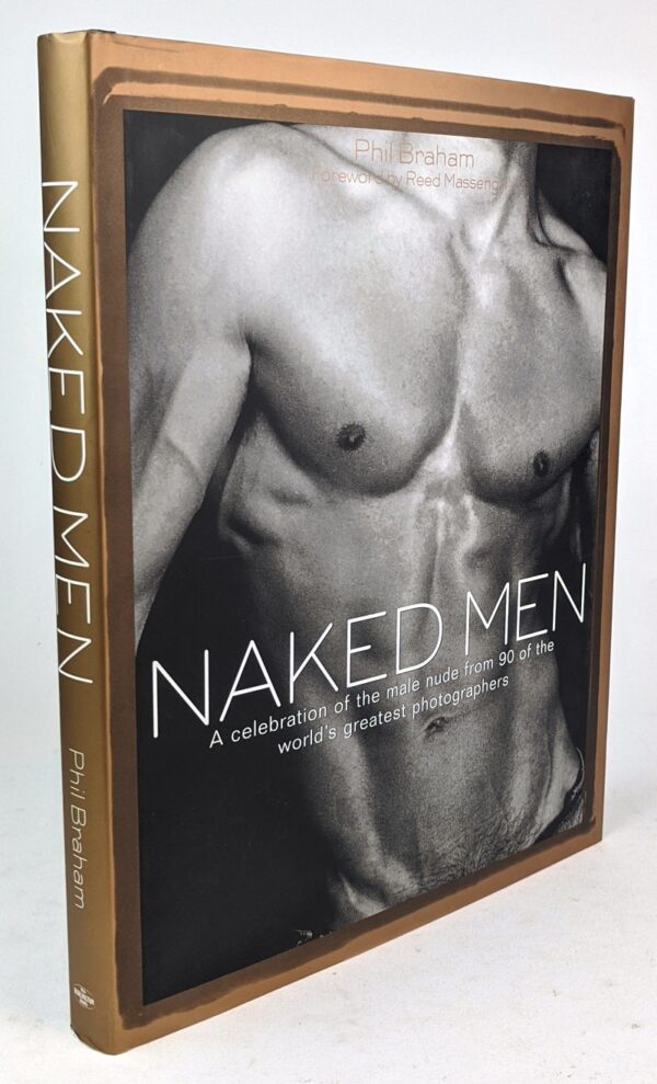 Naked Men: A Celebration of the Male Nude from 90 of the World's Greatest Photographers