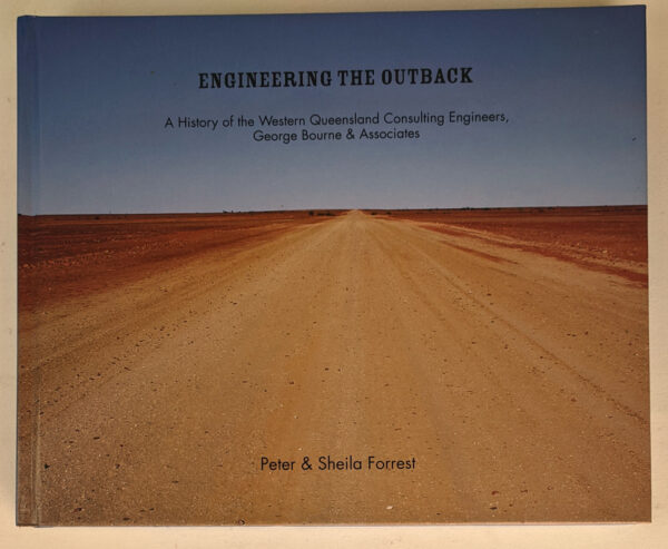 Engineering The Outback: A History of the Western Queensland Consulting Engineers, George Bourne & Associates