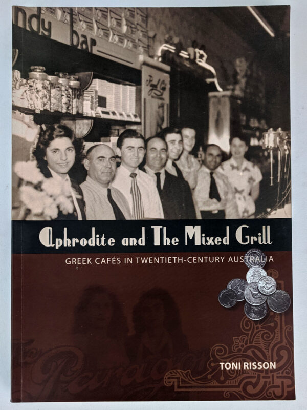 Aphrodite and The Mixed Grill: Greek Cafes in Twentieth-Century Australia