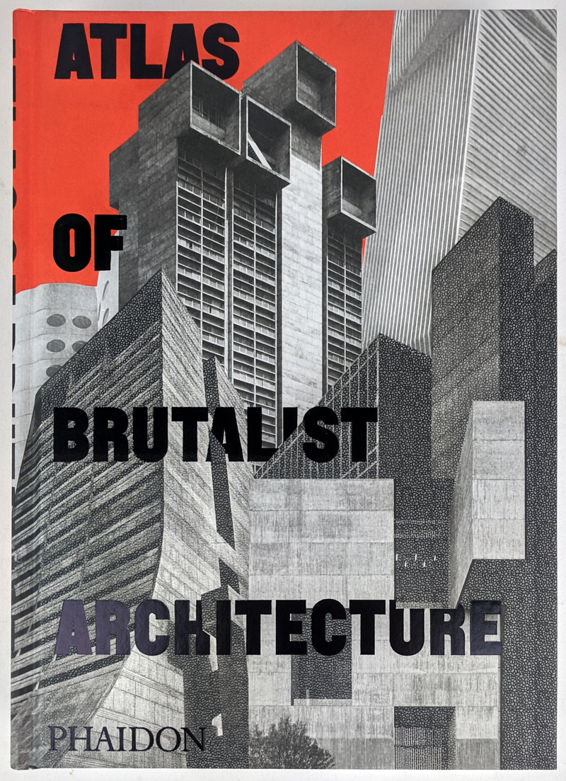 Atlas of Brutalist Architecture - The Book Merchant Jenkins