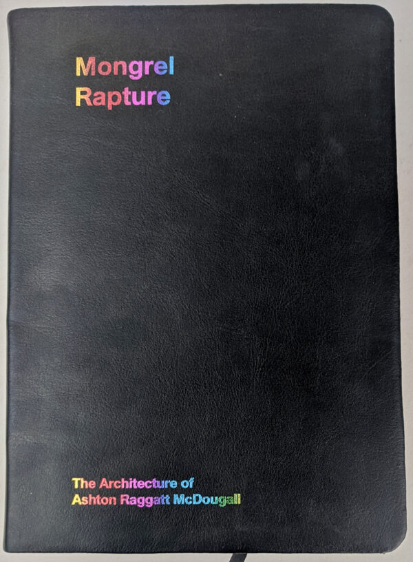 Mongrel Rapture: The Architecture of Ashton Raggatt McDougall