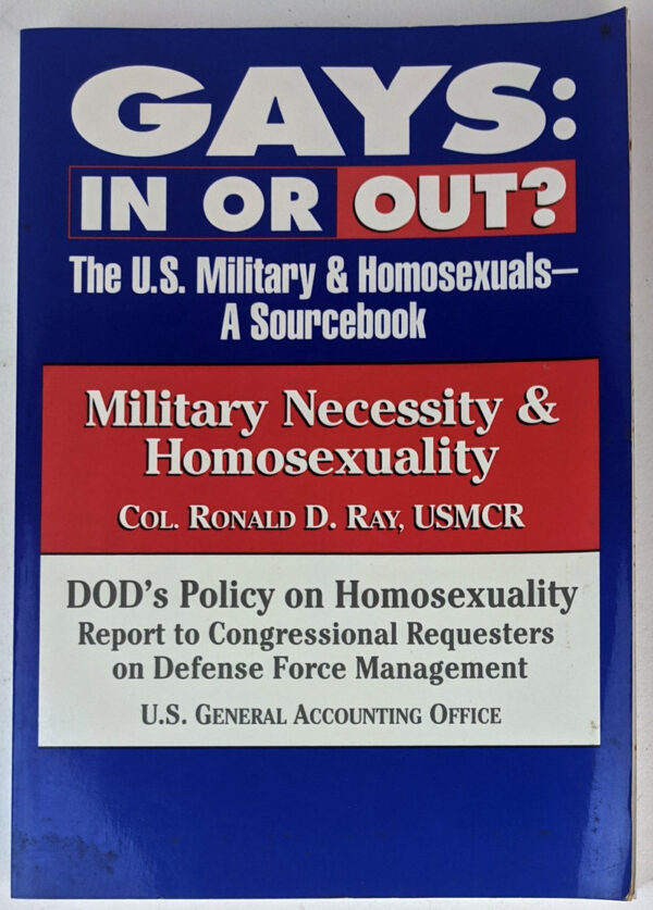 Gays: In or Out? The U.S. Military & Homosexuals: A Source Book: