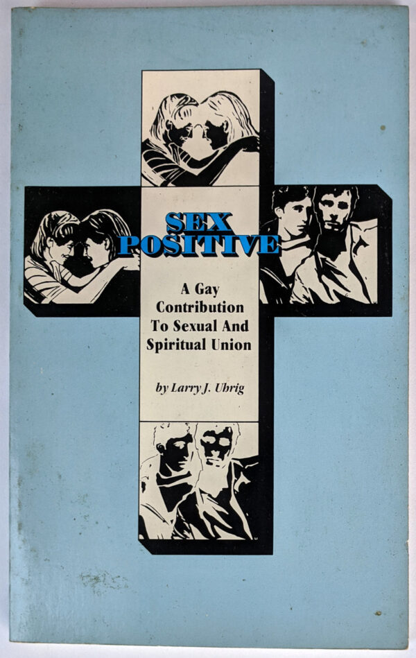 Sex Positive: A Gay Contribution To Sexual And Spiritual Union