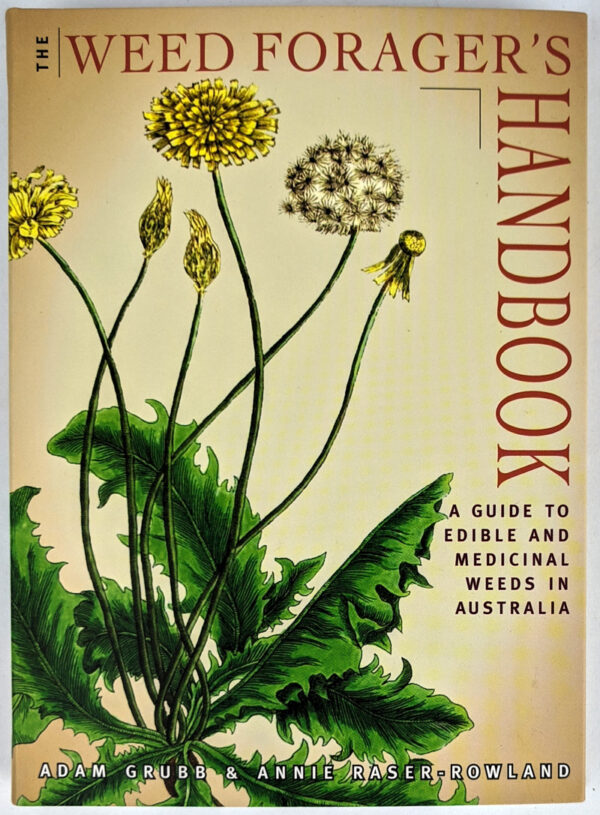 The Weed Forager's Handbook: A Guide to Edible and Medicinal Weeds in Australia