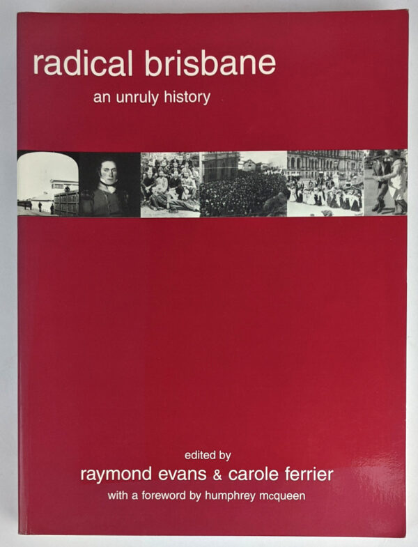 Radical Brisbane: An Unruly History