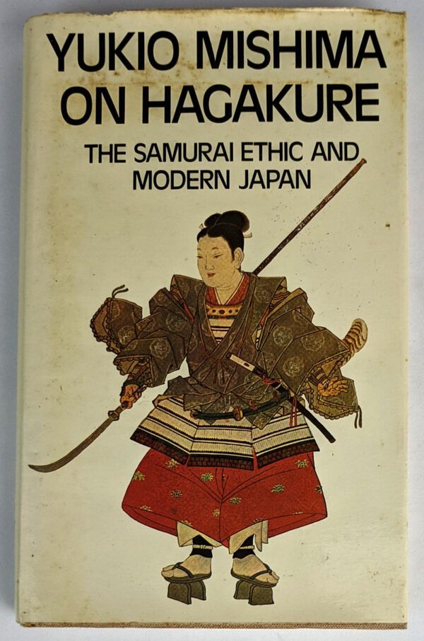 Yukio Mishima on Hagakure: The Samurai Ethic and Modern Japan