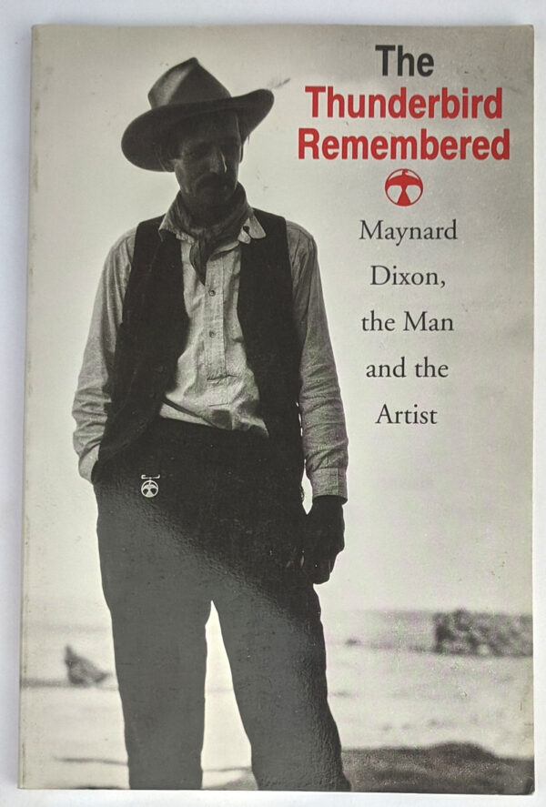 The Thunderbird Remembered: Maynard Dixon, the Man and the Artist