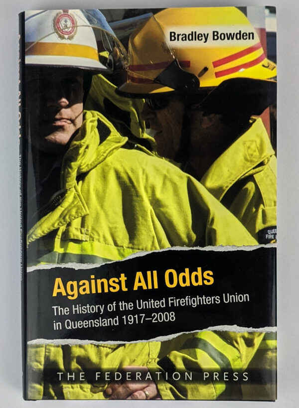 Against All Odds: The History of the United Firefighters Union in Queensland, 1917-2008