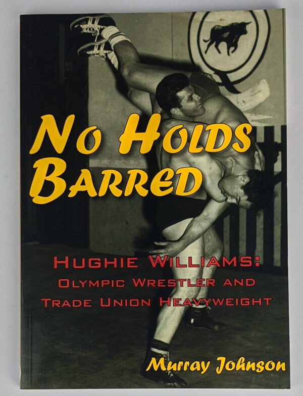 No Holds Barred: Hughie Williams: Olympic Wrestler and Trade Union Heavyweight