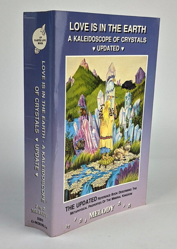 Love is in the Earth- A Kaleidoscope of Crystals: Update: The Reference Book Describing the Metaphysical Properties of the Mineral Kingdom - Image 2