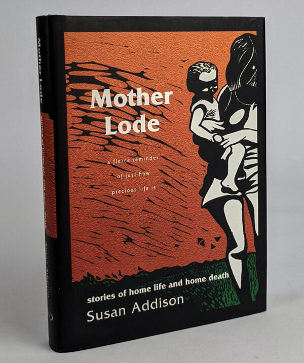 Mother Lode: stories of home life and home death