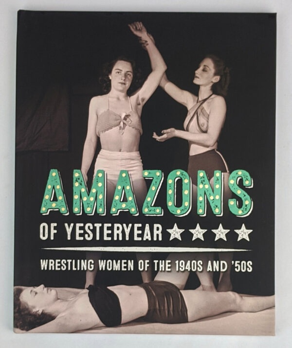 Amazons of Yesteryear: Wrestling Women of the 1940s and '50s