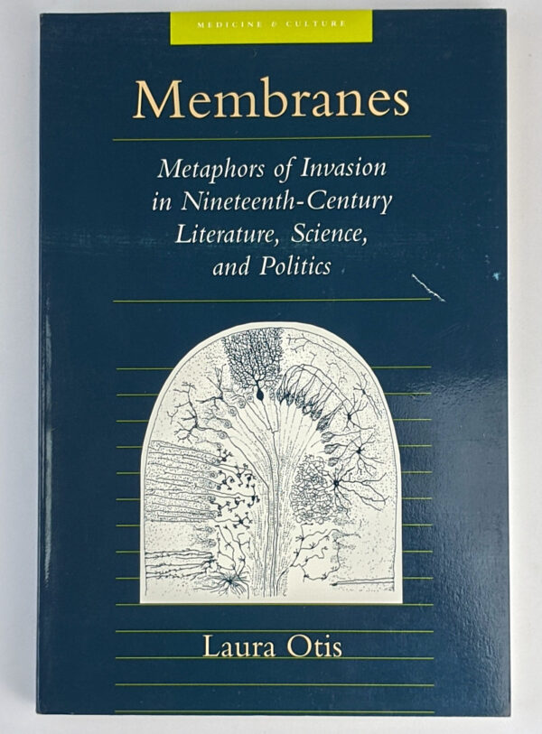 Membranes: Metaphors of Invasion in Nineteenth-Century Literature, Science, and Politics