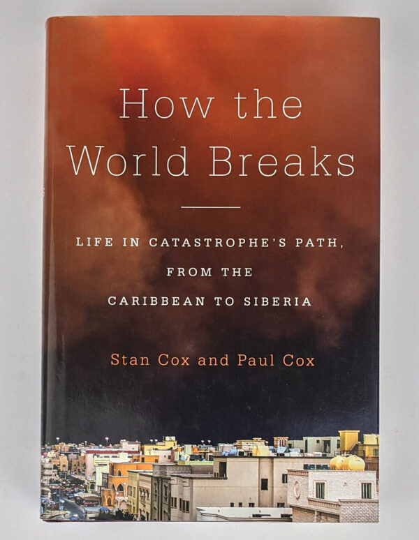 How the World Breaks: Life in Catastrophe's Path, from the Caribbean to Siberia