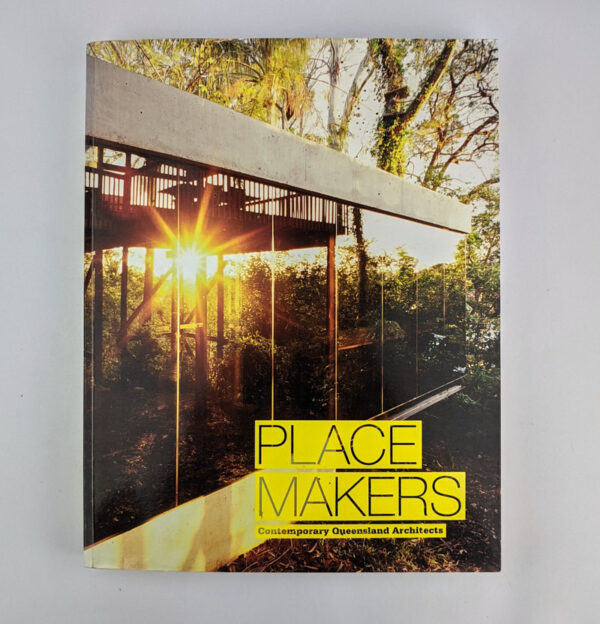 Place Makers: Contemporary Queensland Architects
