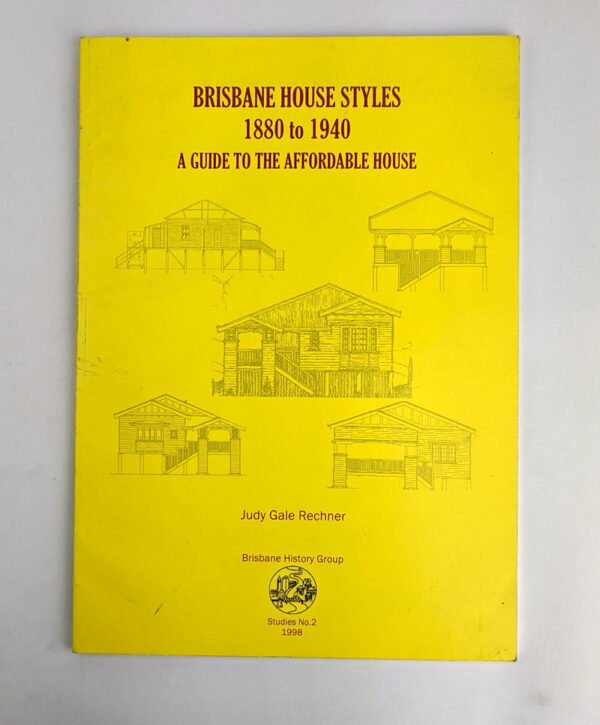 Brisbane House Styles, 1880 to 1940: A Guide to the Affordable House