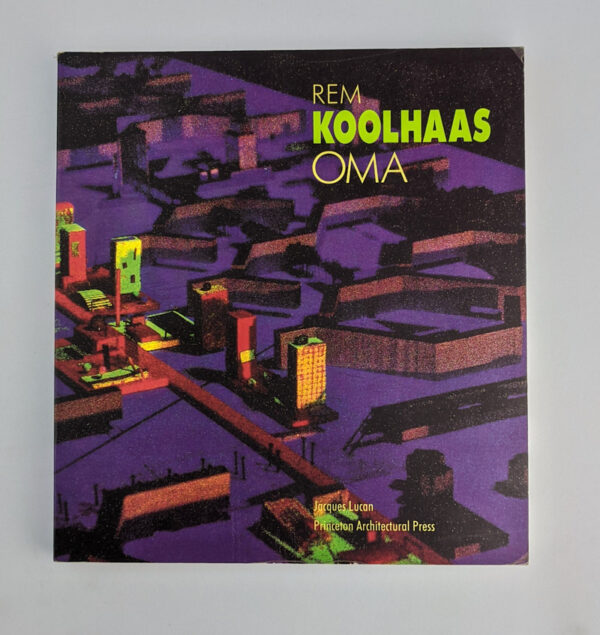 OMA - Rem Koolhaas: Architecture, 1970-1990