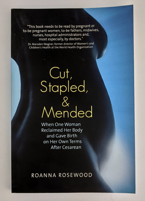 Cut, Stapled & Mended: When One Woman Reclaimed Her Body and Gave Birth on Her Own Terms After Cesarean