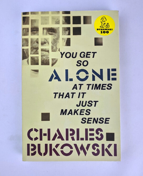 You Get So Alone At Times That It Just Makes Sense