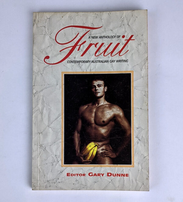 Fruit: A New Anthology of Contemporary Australian Gay Writing