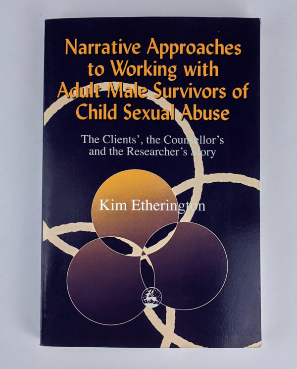 Narrative Approaches to Working with Adult Male Survivors of Child Sexual Abuse