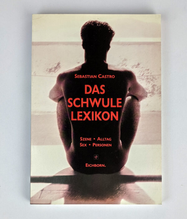 Das Schwule Lexikon: Szene, Alltag, Sex, Personen