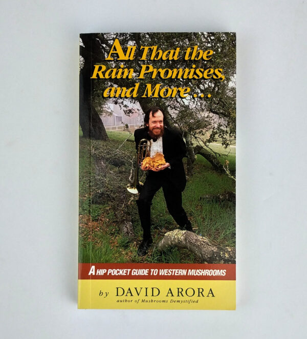 All That the Rain Promises and More... A Hip Pocket Guide to Western Mushrooms