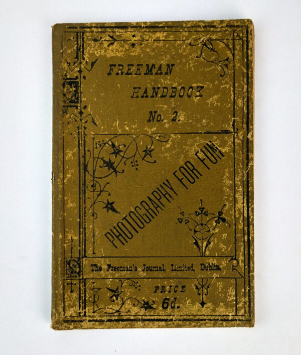 Freeman Handbook No. 2: Photography for Fun; or, Amateur Photography, A Concise Narrative of Tried Methods of Procedure