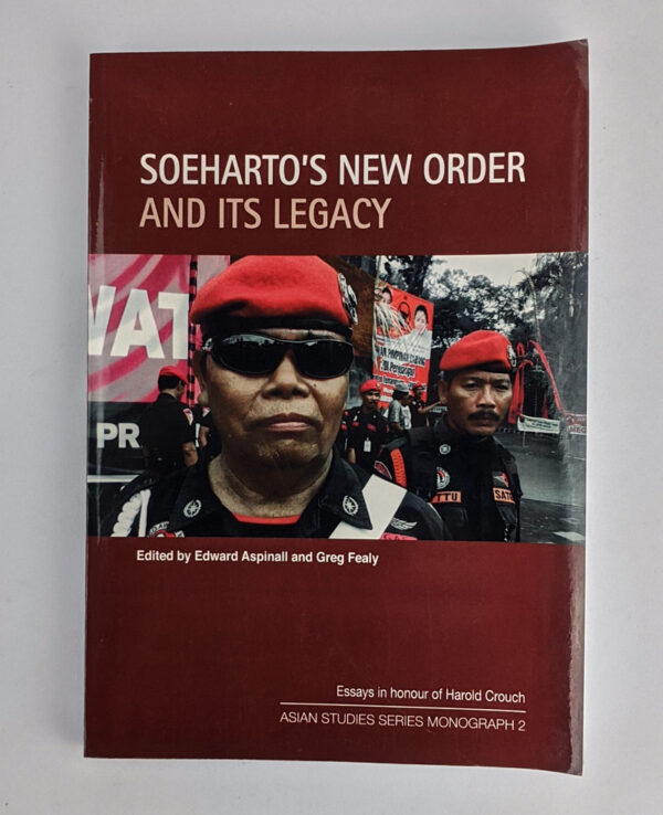 Soeharto's New Order and its Legacy: Essays in honour of Harold Crouch