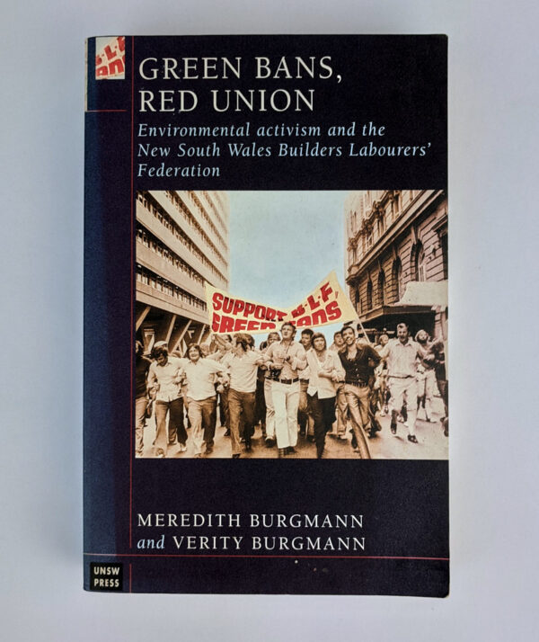 Green Bans, Red Union: Environmental activism and the New South Wales Builders Labourers' Federation