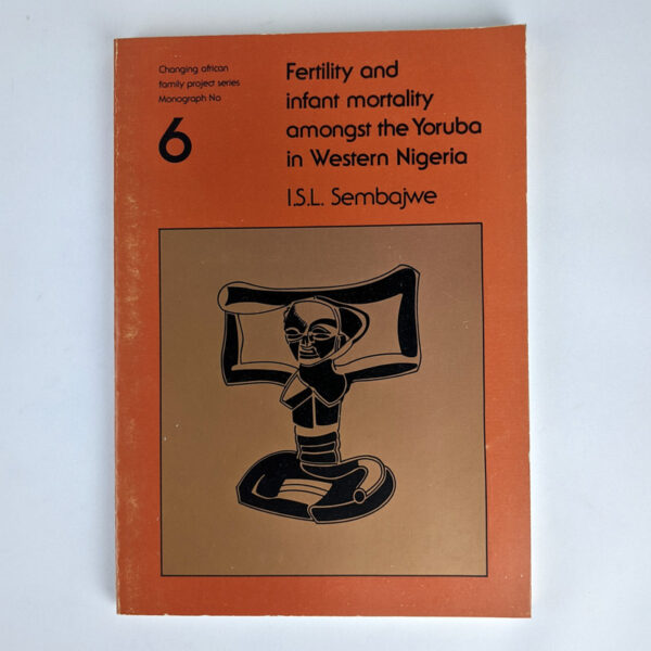 Fertility and Infant Mortality Amongst the Yoruba in Western Nigeria