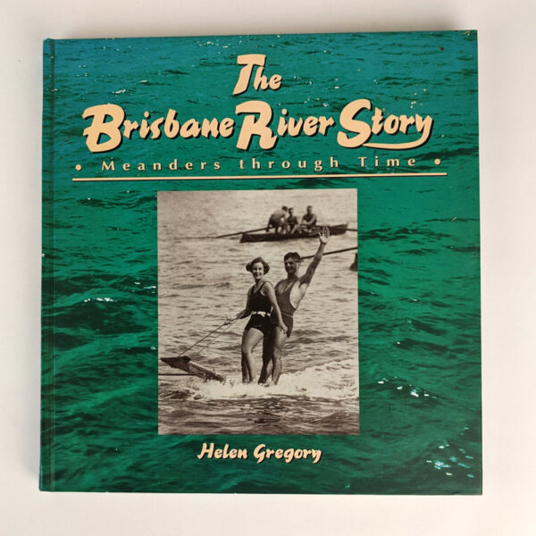 The Brisbane River Story: Meanders through Time
