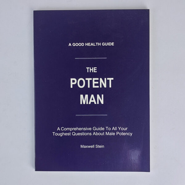 The Potent Man: A Comprehensive Guide to All Your Toughest Questions About Male Potency (A Good Health Guide)
