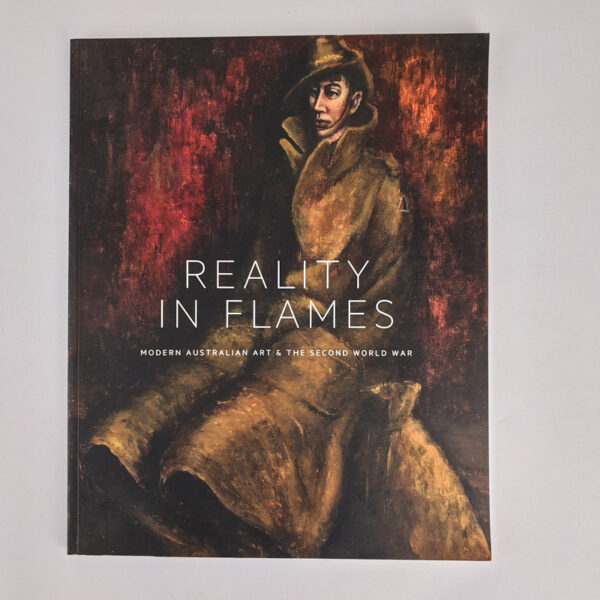 Reality In Flames: Modern Australian Art & The Second World War