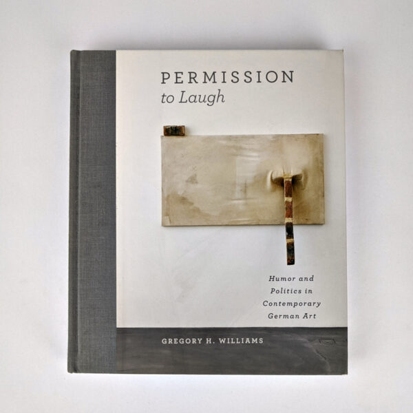 Permission to Laugh: Humor and Politics in Contemporary German Art
