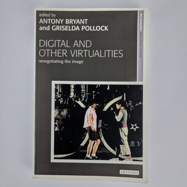 Digital and Other Virtualities: Renegotiating the Image