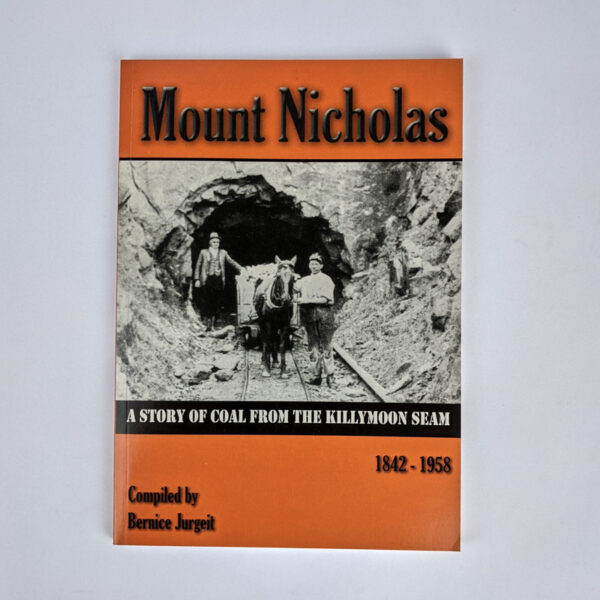 Mount Nicholas: A Story of Coal from the Killymoon Seam, 1842-1958