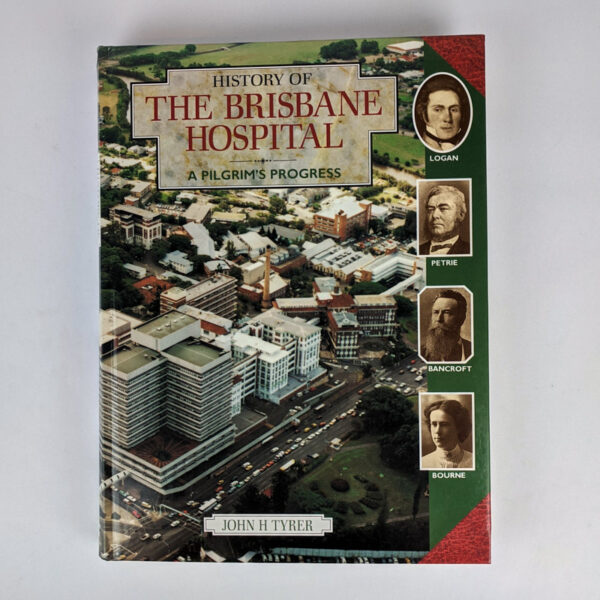 History of The Brisbane Hospital and its Affiliates: A Pilgrim's Progress