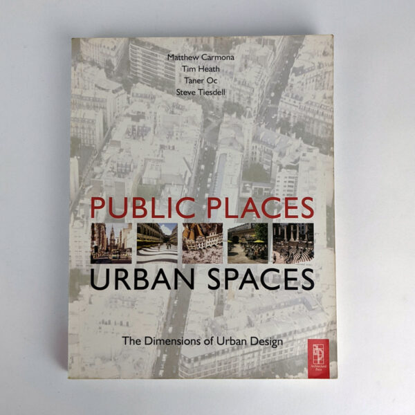 Public Places, Urban Spaces: The Dimensions of Urban Design