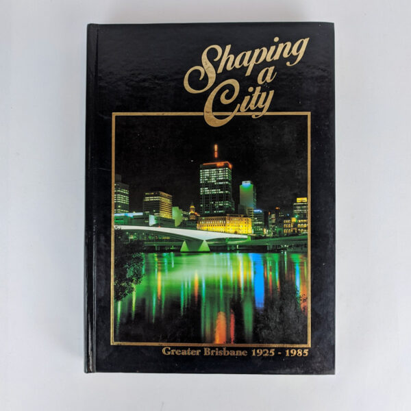 Shaping a City: Greater Brisbane, 1925-1985
