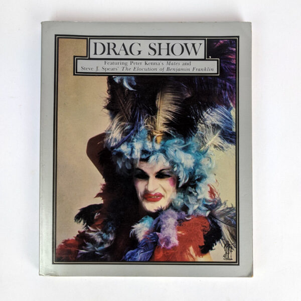 Drag Show: Featuring Peter Kenna's Mates and Steve J. Spears' The Elocution of Benjamin Franklin