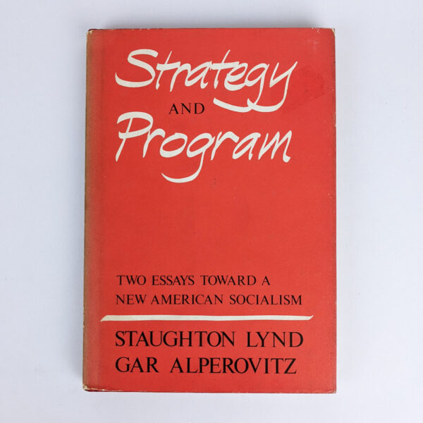 Strategy and Program: Two Essays Toward A New American Socialism