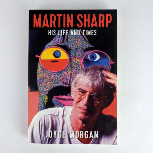Martin Sharp: His Life and Times