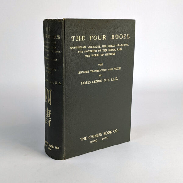 The Four Books: Confucian Analects, The Great Learning, The Doctrine of the Mean, and the Works of Mencius